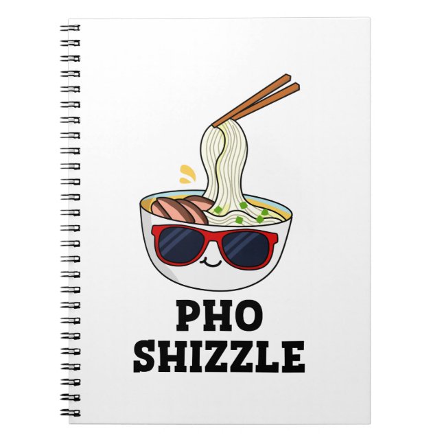 Pho Shizzle Funny Noodle Pun Notebook (Front)