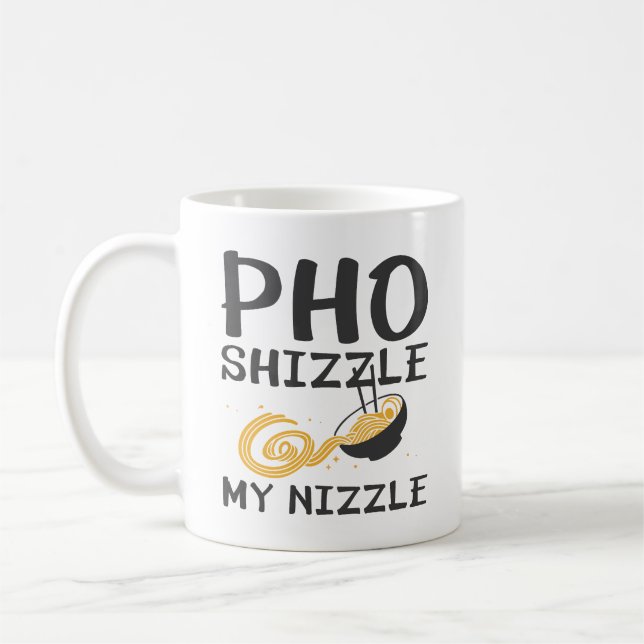 Pho Shizzle My Nizzle Coffee Mug (Left)