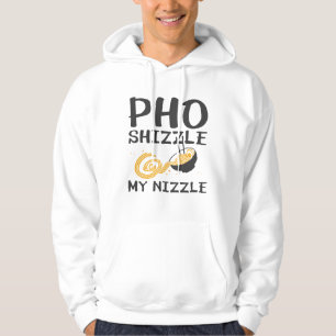 Pho Shizzle My Nizzle Hoodie