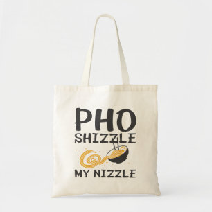 Pho Shizzle My Nizzle Tote Bag