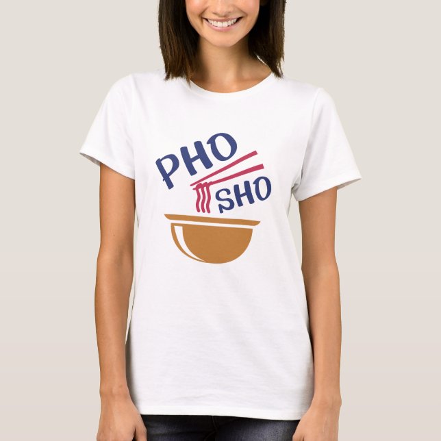 Pho Sho T-Shirt (Front)