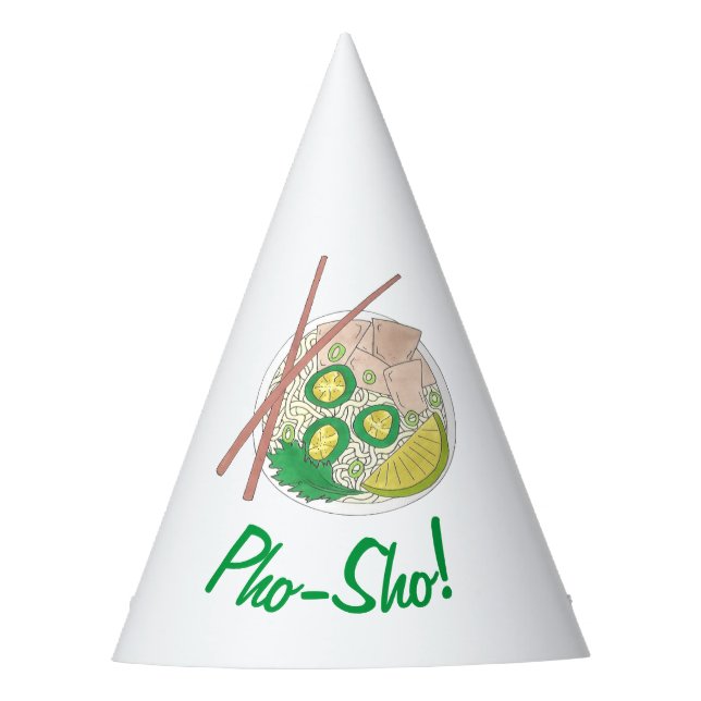 Pho Sho Vietnamese Chicken Pho Noodle Soup Foodie Party Hat (Front)