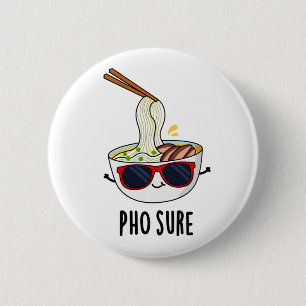Pho Sure Funny Pho Soup Noodle Pun 6 Cm Round Badge