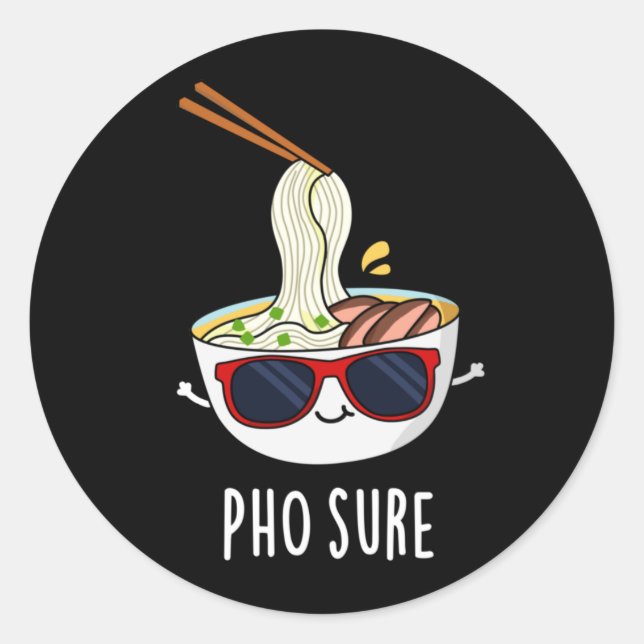 Pho Sure Funny Pho Soup Noodle Pun Dark BG Classic Round Sticker (Front)