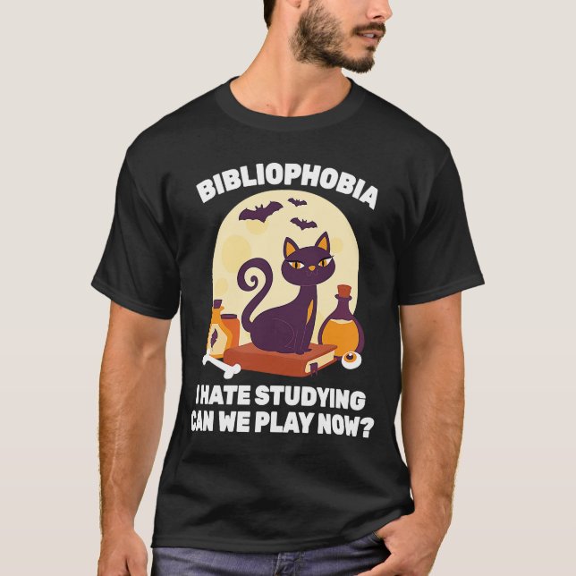 Phobia  Bibliophobia I Hate Studying Can We Play N T-Shirt (Front)