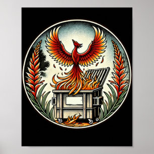 Phoenix Rising from the Dumpster Fire Ashes Poster