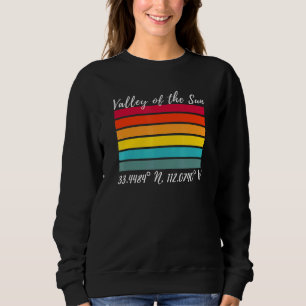 Phoenix Valley of the Sun Souvenir Latitude Longit Sweatshirt