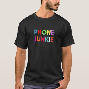 Phone Junkie Cell Phone Mobile Phone Humour 2 T-Shirt
