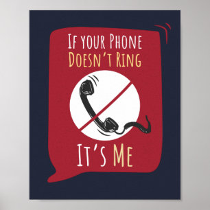 Phone Not Ringing, It's Me Sarcasm Poster