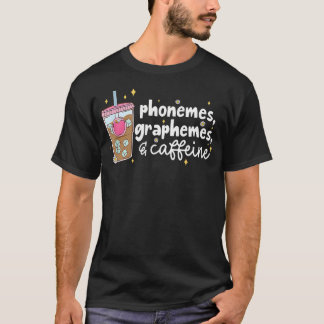 Phonemes Graphemes And Caffeine Funny Reading Back T-Shirt