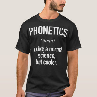 Phonetics Defined Linguistics Definition T-Shirt