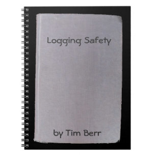 Phoney book, funny author no.7 Logging Safety Notebook
