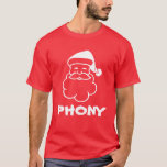 Phoney Santa Claus | Anti Christmas t shirt<br><div class="desc">Phoney Santa Claus | Anti Christmas t shirt. Funny Santa cartoon with anti xmas quote. Humourous Xmas gift idea for men women and kids.</div>