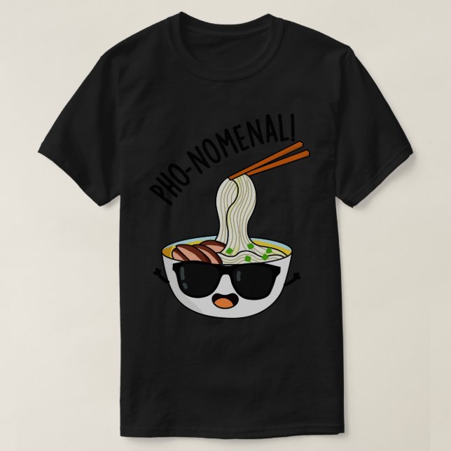 Phonomenal Funny Pho Soup Puns T-Shirt (Design Front)