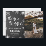 Photo Christmas Pregnancy Announcement  Card<br><div class="desc">Chalkboard Photo Christmas Pregnancy Announcement Cards. Expecting parents! Modern white hand lettered typography script "the more the merrier" text with white snowflakes on chalkboard card to share your happy news with family and friends in the holiday season. At the backing grey chalkboard background. You can personalise the design by replacing...</div>