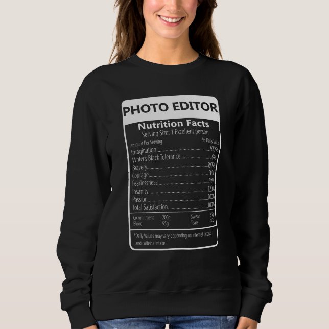 Photo Editor Nutrition Facts Sarcastic Graphic Sweatshirt (Front)