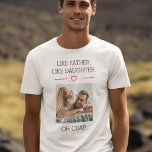 Photo Like Father Like Daughter T-Shirt<br><div class="desc">Celebrate the bond between father and daughter with the Like Father Like Daughter T-Shirt, a charming tribute to family love. Featuring a heartwarming "Like Father Like Daughter" graphic, this tee is crafted from soft, breatheable fabric for comfort all day long. Whether for family gatherings, outings, or casual days together, this...</div>