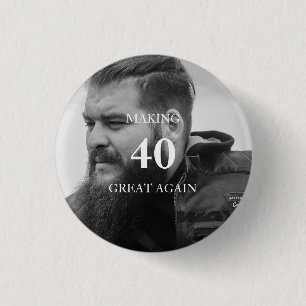 Photo Making 40 Great Again Birthday Party 3 Cm Round Badge