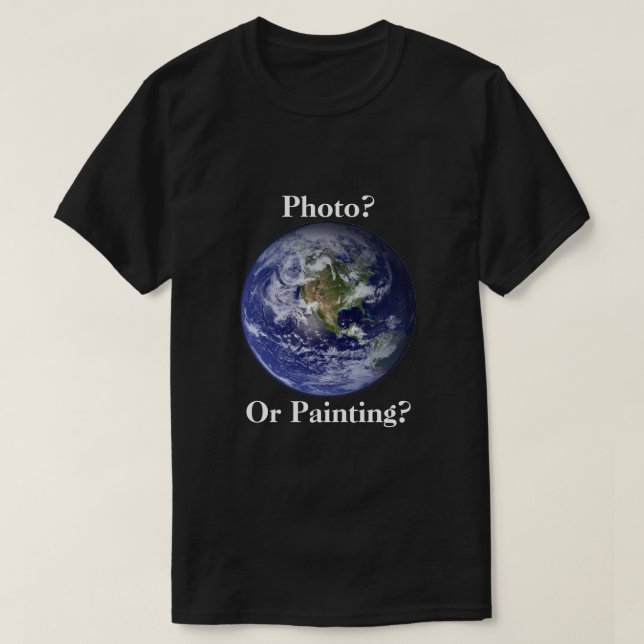 Photo or Painting? Flat Earth T-Shirt (Design Front)
