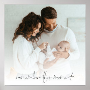Photo Quote Remember This Moment New Parents Poster