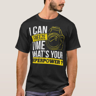 Photograph I can freeze Time Photography Photo Pho T-Shirt