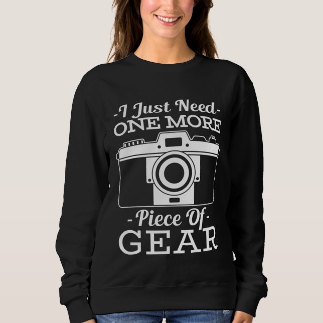Photograph  quote piece of gear sweatshirt (Front)