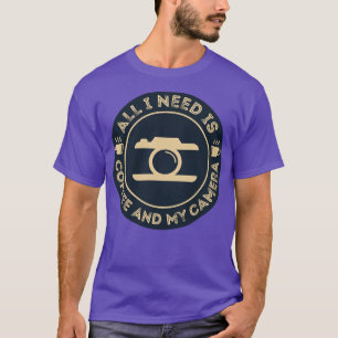 Photographer  All I Need is Coffee and My Camera T T-Shirt
