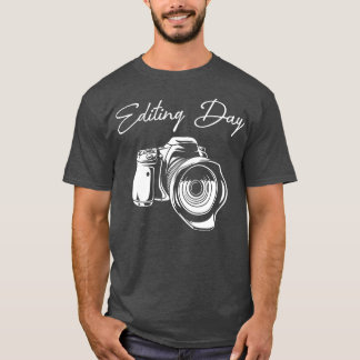 Photographer Camera  Editing Day Photo Lover Photo T-Shirt