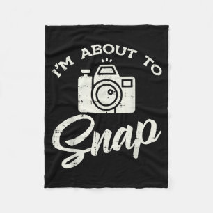 Photographer Camera Im About To Snap Funny Photo M Fleece Blanket