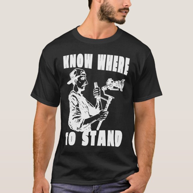 Photographer cameraman Know where to stand T-Shirt (Front)
