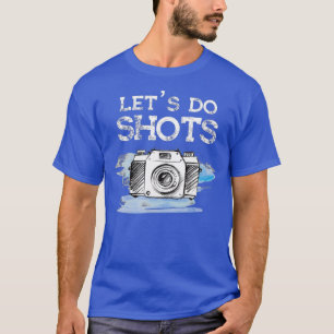 Photographer Gift Funny Photography Lets do T-Shirt