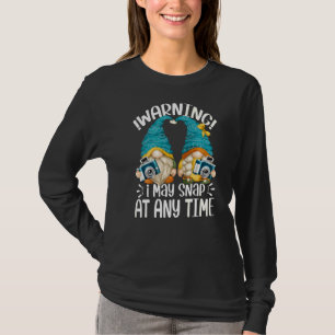 Photographer Gnomes Warning I May Snap It Any Time T-Shirt
