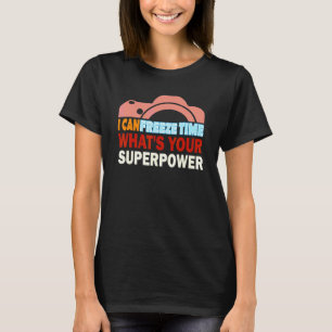 Photographer I Can Freeze Time Photography T-Shirt