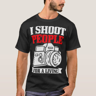 Photographer I Shoot People Camera Funny Photograp T-Shirt