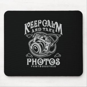 Photographer Keep Calm And Take Photos Mouse Pad