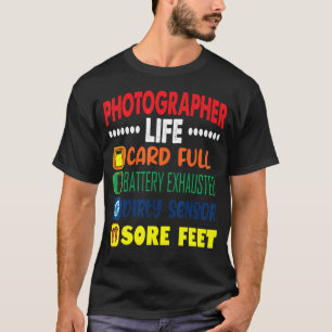 Photographer Life Card Full Dirty Sensor Sore Feet T-Shirt
