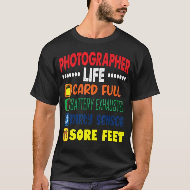 Photographer Life Card Full Dirty Sensor Sore Feet T-Shirt (Front)