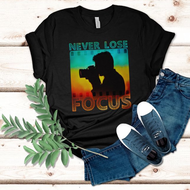 Photographer Motivational Quote Never Lose Focus T-Shirt (Creator Uploaded)
