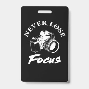 Photographer Never Lose Focus ID Badge