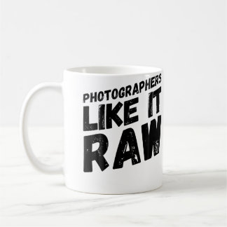 Photographers Like It Raw Funny Photograph Photogr Coffee Mug
