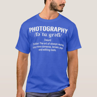 Photography Definition Funny Photographer  T-Shirt