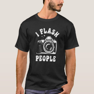 Photography  I Flash People  Camera Photographer T-Shirt
