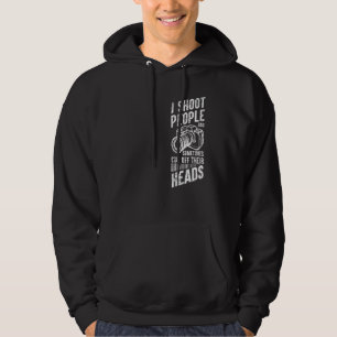 Photography I Shoot People And Sometimes Cut Off T Hoodie