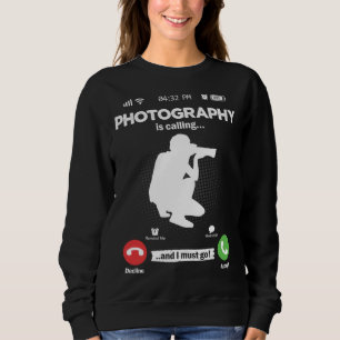 Photography Is Calling I Must Go Camera Hobby Phot Sweatshirt