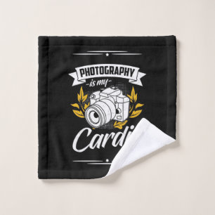 Photography Is My Cardio Wash Cloth