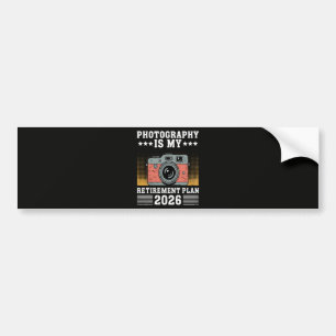 Photography Is My Retirement Plan 2026 Bumper Sticker