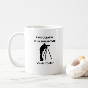 Photography is My Superpower, What's Yours Coffee Mug