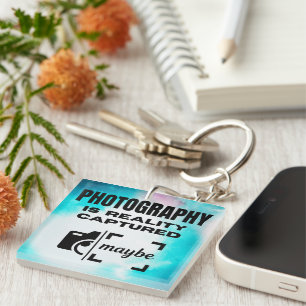 Photography is Reality Captured - Maybe Key Ring