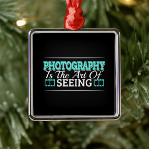 Photography is the Art of Seeing - Mindset Quote Metal Ornament