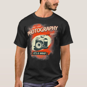 Photography Its A Wrap - Hobbie TShirt Photographe